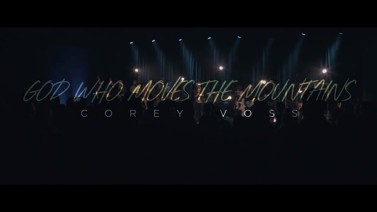 Corey Voss - God Who Moves The Mountains (Official Live Video)