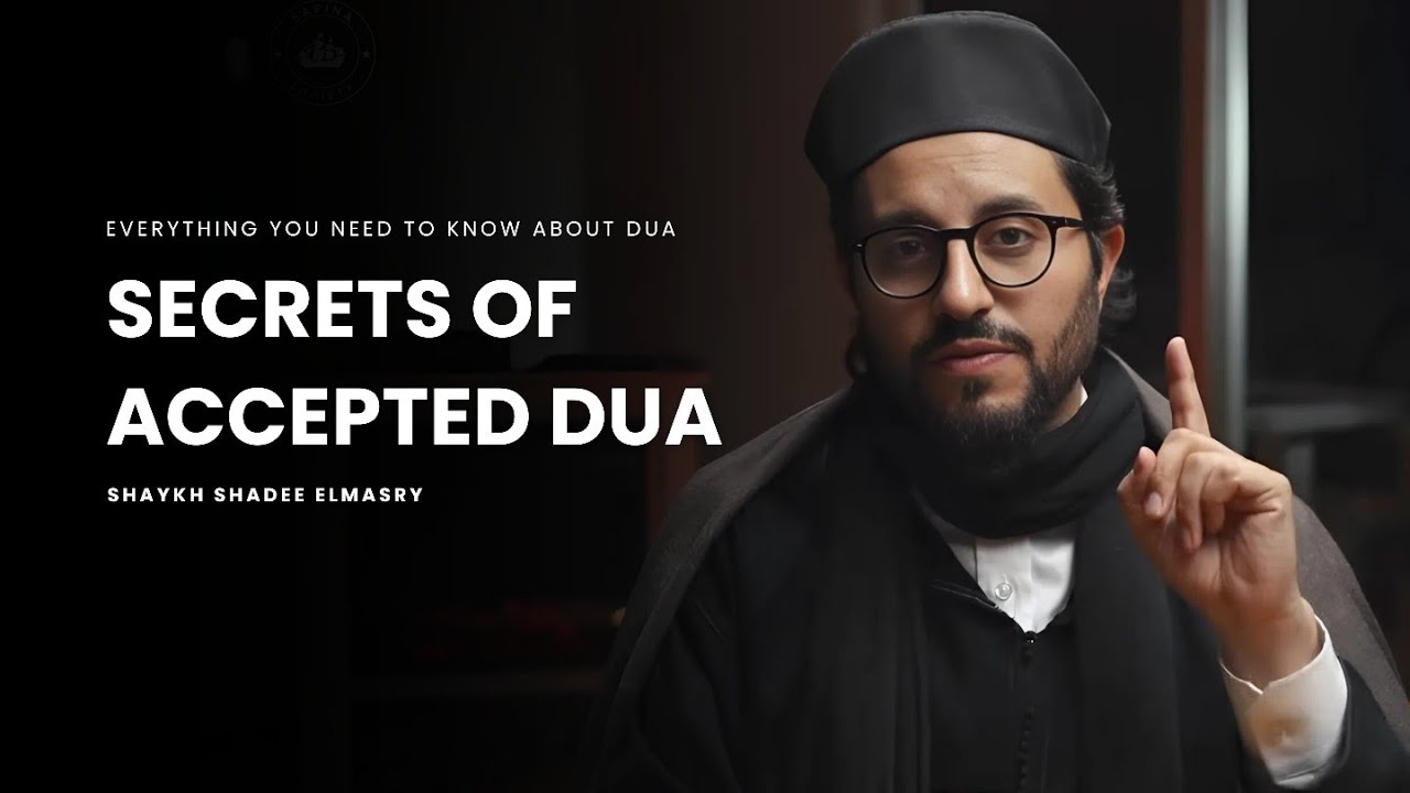 Why Your Dua Isn’t Answered: Everything You Need to Know -- Shaykh Shadee Elmasry