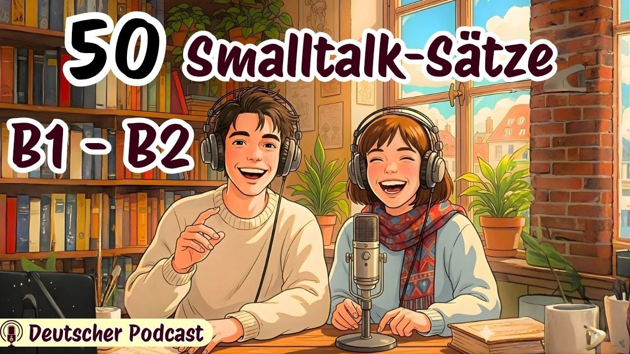 50 Smalltalk-Sätze, die dir im echten Leben fehlen 😳 | Deutsch B1 ➜ B2
