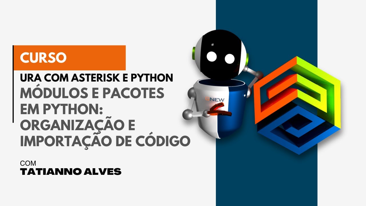[Curso URA com Asterisk e Python] #23 – Módulos e Pacotes em Python: organização e import de código