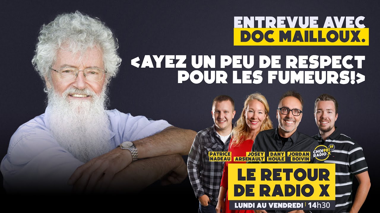 Le Retour de Radio X reçoit Doc Mailloux:Ayez un peu de respect pour les fumeurs!
