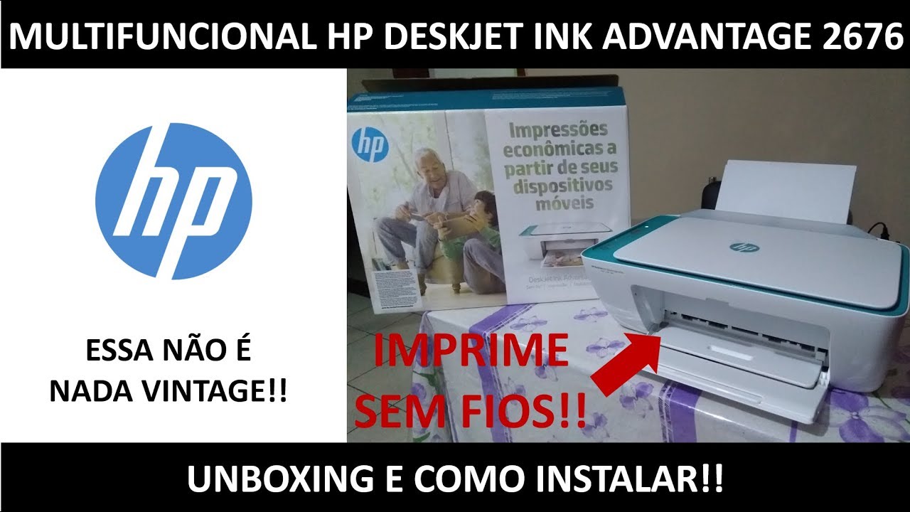 Multifuncional HP DeskJet Ink Advantage 2676: Unboxing e instalação!