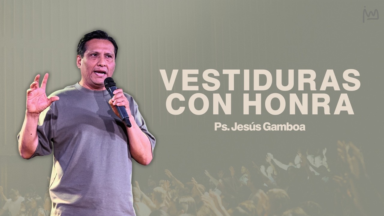 Vestidura con honra - Ps. Jesús Gamboa