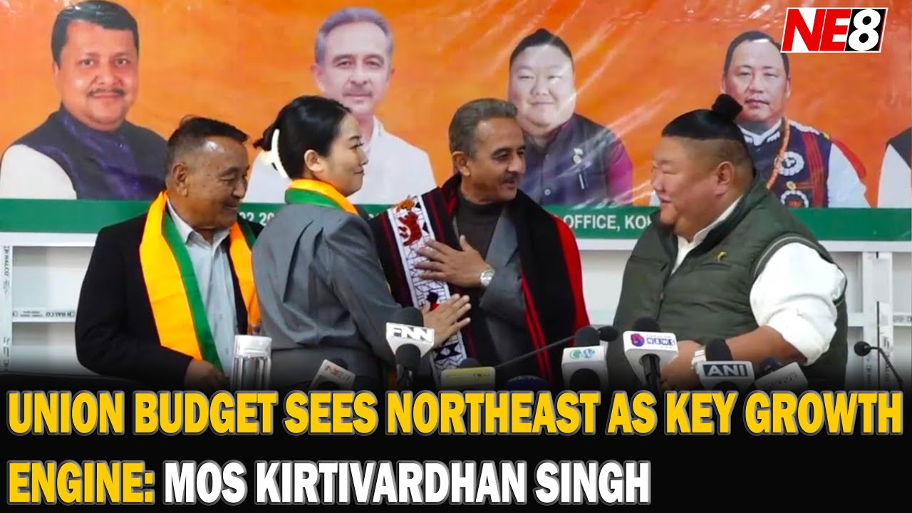 UNION BUDGET SEES NORTHEAST AS KEY GROWTH ENGINE: MOS KIRTIVARDHAN SINGH