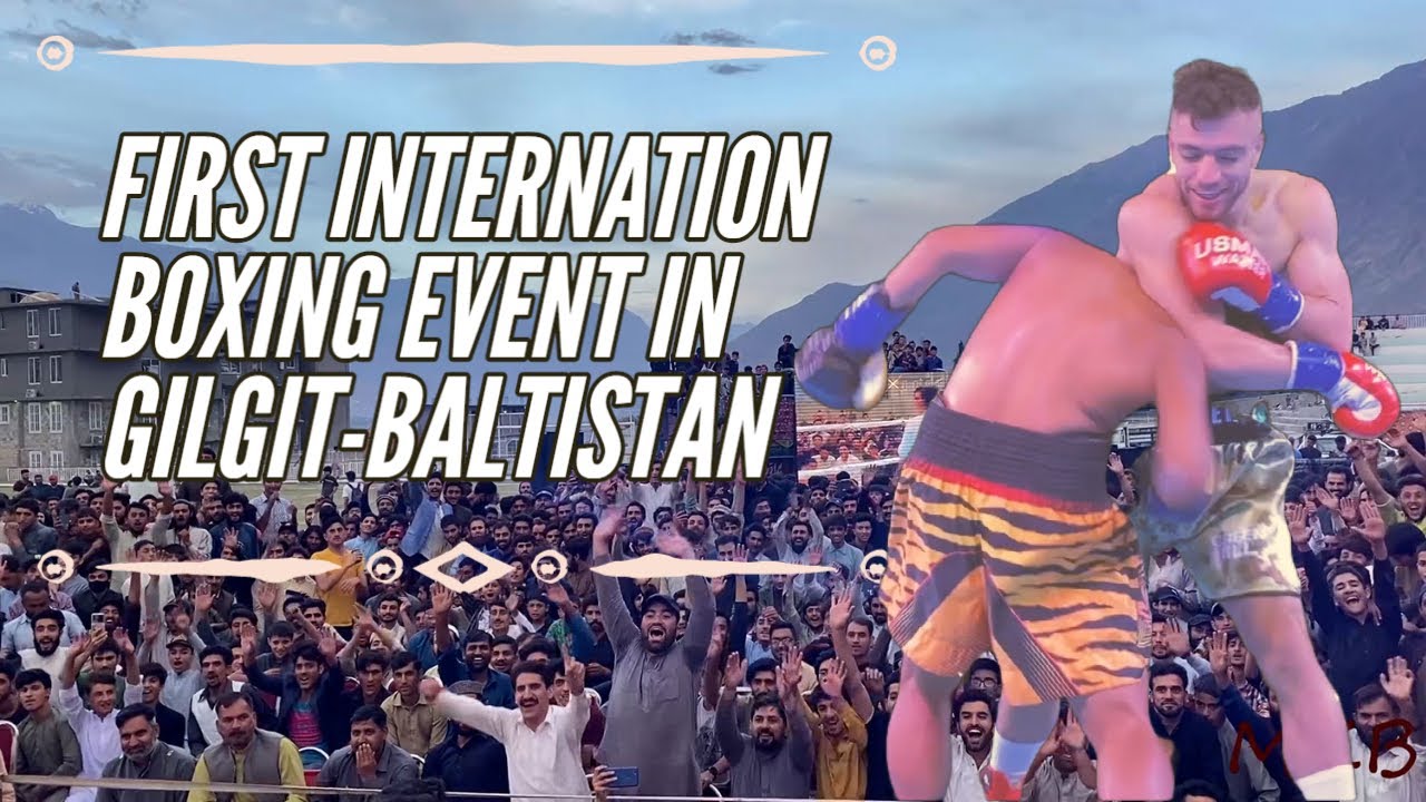 FIRST INTERNATIONAL BOXING EVENT IN GILGIT-BALTISTAN |M KHAWAR BAGORO |USMAN WAZEER