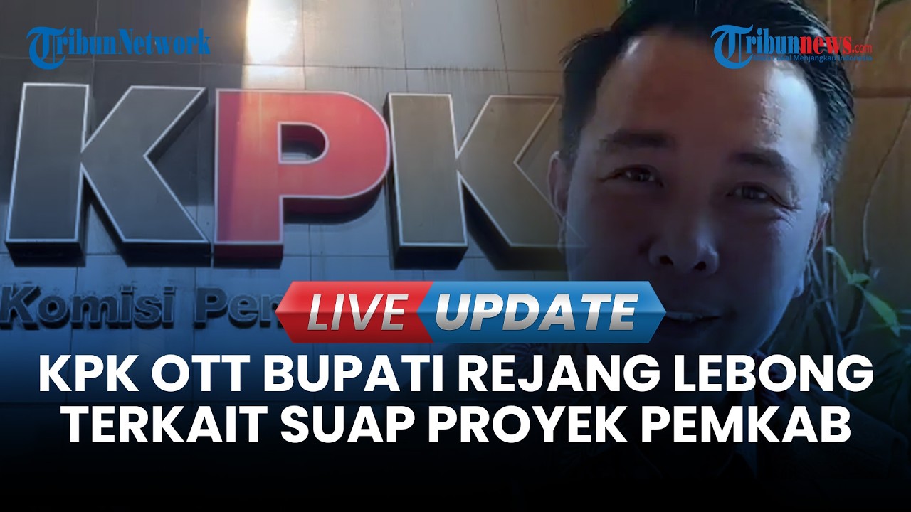 🔴LIVE UPDATE | KPK Gelar OTT di Bengkulu, Bupati dan Wakil Bupati Rejang Lebong Turut Diamankan