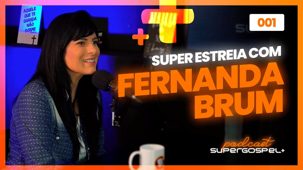 FERNANDA BRUM - Super Gospel + Podcast #001
