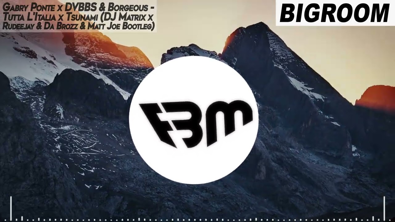 Gabry Ponte x DVBBS & Borgeous - Tutta L'Italia x Tsunami (DJ Matrix x Rudeejay &Da Brozz & Matt Joe