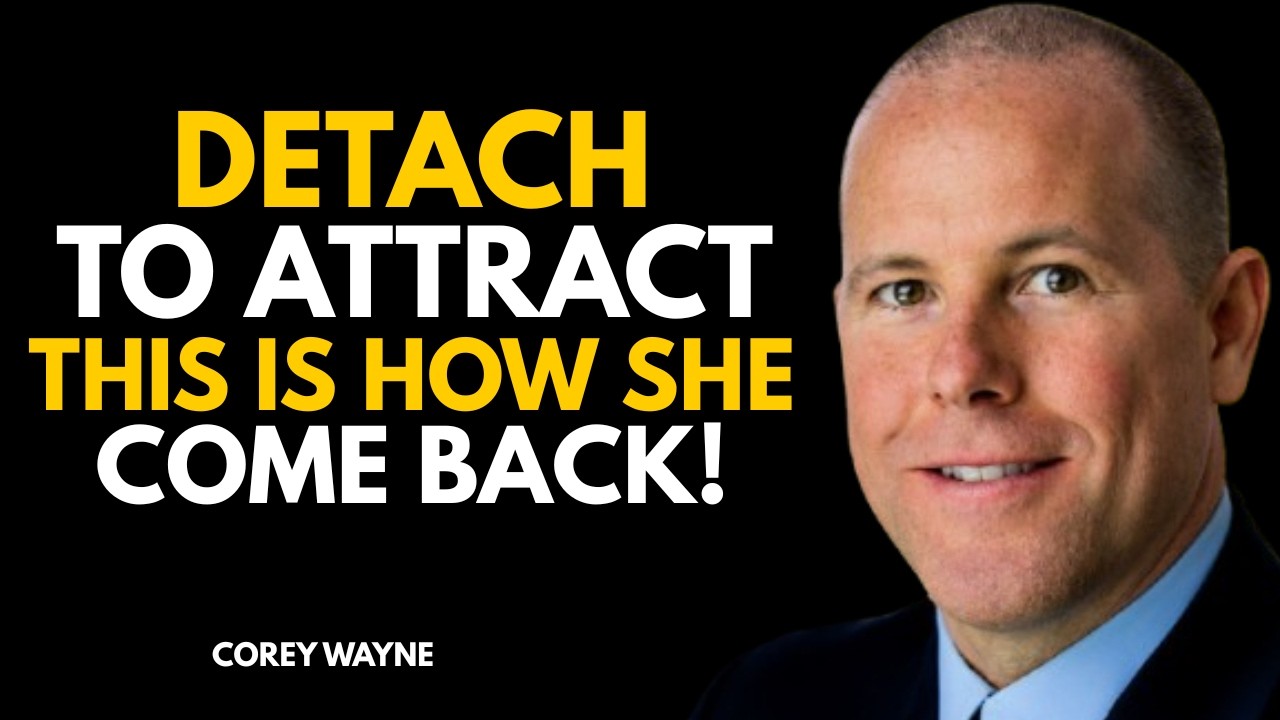 Detach to Attract—This is How she Come back | Speech By Corey Wayne