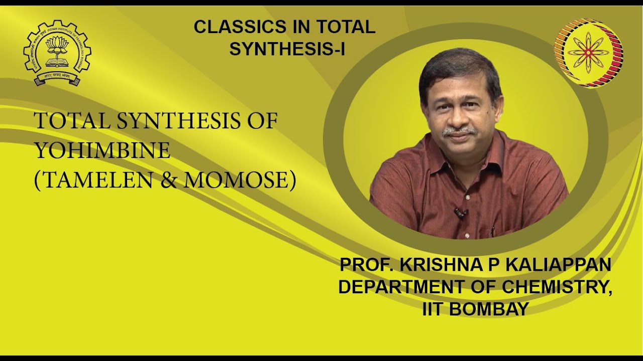 Lecture 31: Total synthesis of Yohimbine(Tamelen&Momose)