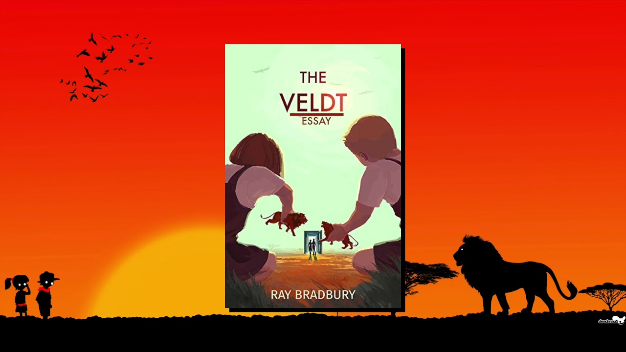 THE VELDT  -  A VIDEO ESSAY