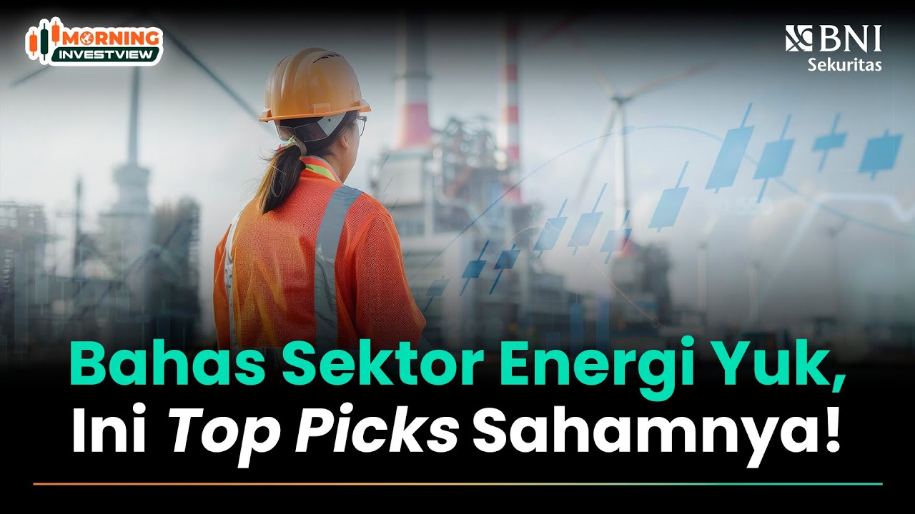 BAHAS SEKTOR ENERGY YUK, INI TOP PICKS SAHAMNYA!