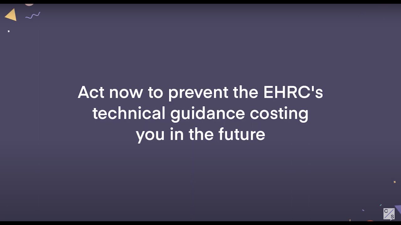 Act now to prevent the EHRC's technical guidance costing you in the future