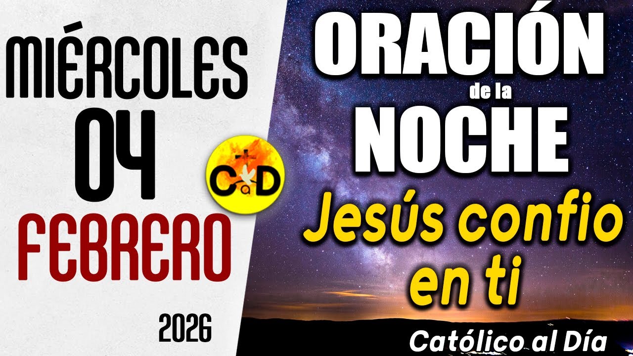 ORACION DE LA NOCHE DE HOY miércoles 04 de febrero de 2026 | Católico al Día