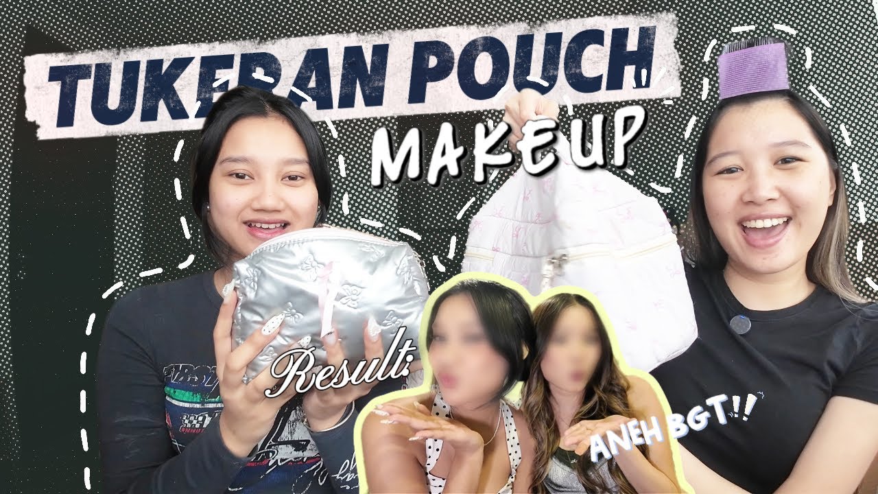 Tukeran Pouch Makeup with @evelyn yang 𖹭.ᐟ || KITA BEDA BGT!!