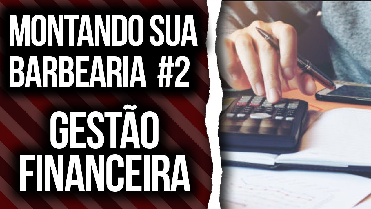 MONTANDO SUA BARBEARIA #2 - GESTÃO FINANCEIRA E ANÁLISE DE CLIENTE