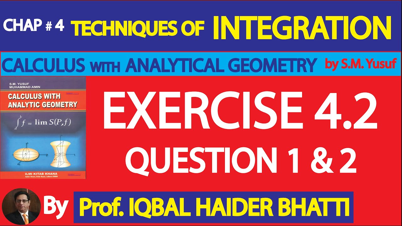Ch# 4|TECHNIQUES OF INTEGRATION| EXERCISE 4.2 Q 1 & 2|Calculus & Analytic Geometry by SM Yusuf Lec 5