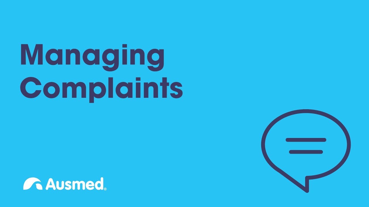Managing Complaints in Healthcare | Ausmed Explains...