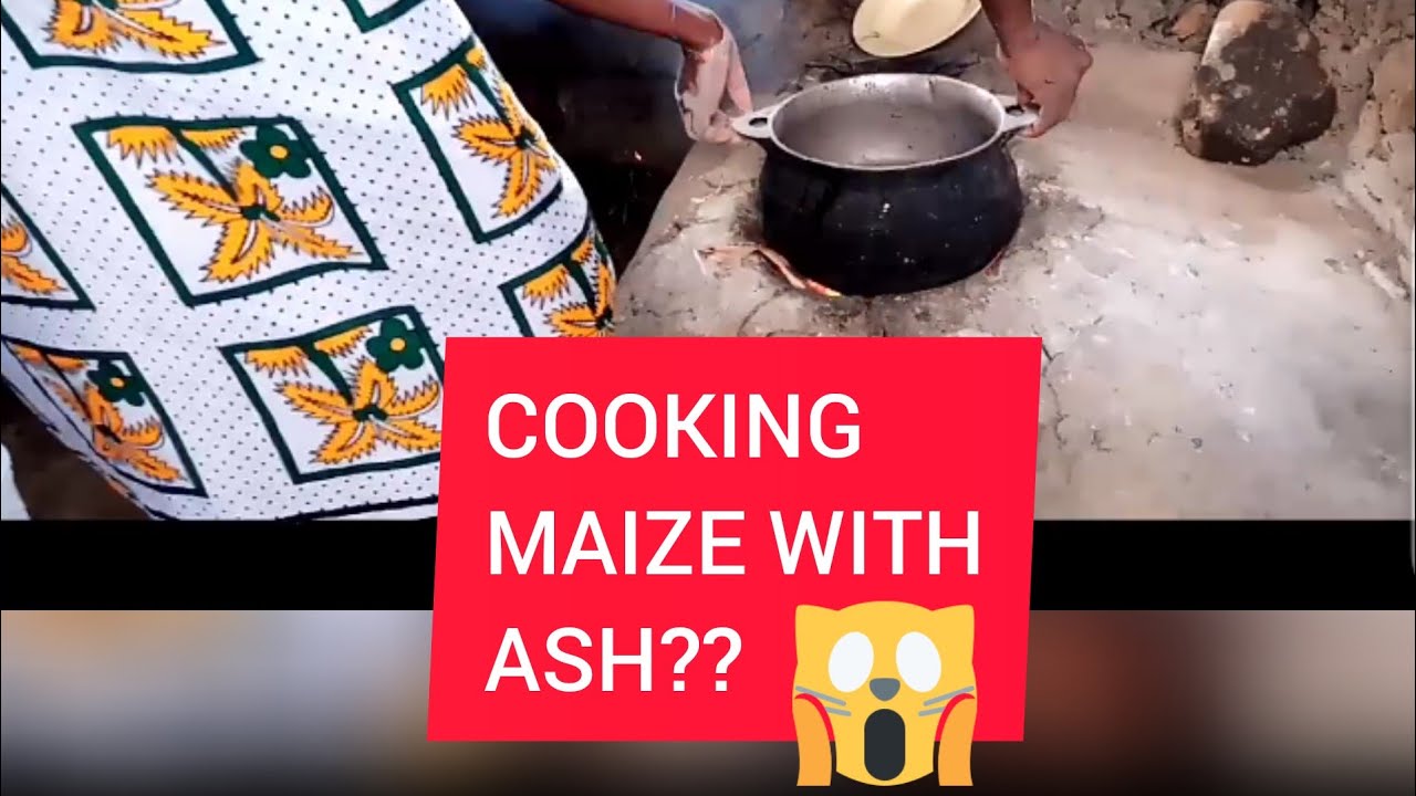 COOKING MAIZE WITH ASH??