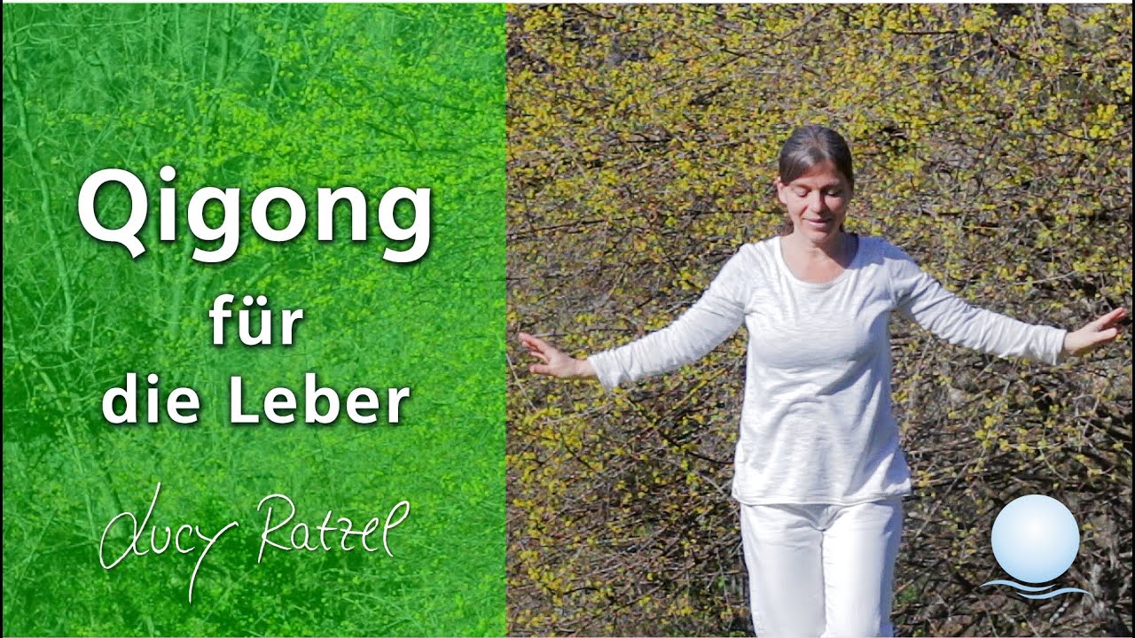 Qigong Übungen für die Leber - HOLZ-Element - mit Lucy Ratzel