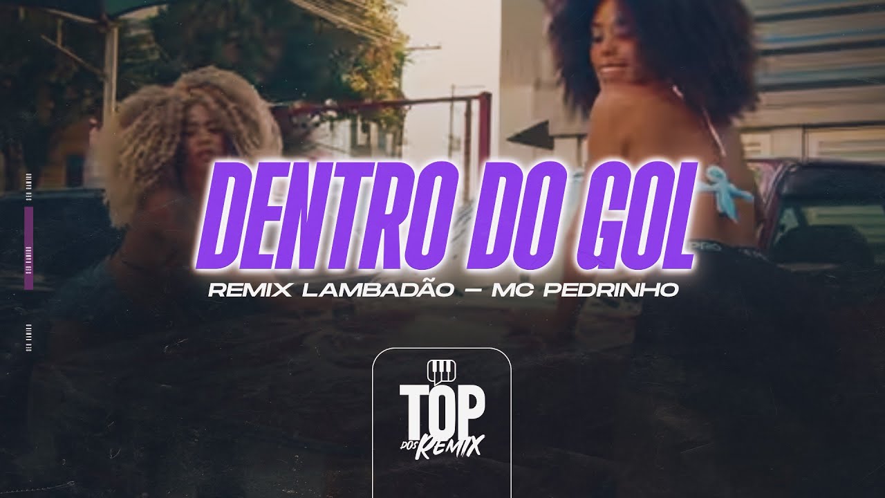 MC Pedrinho - Gol Bolinha, Gol Quadrado 2  | LAMBADÃO REMIX | TOP DOS REMIX