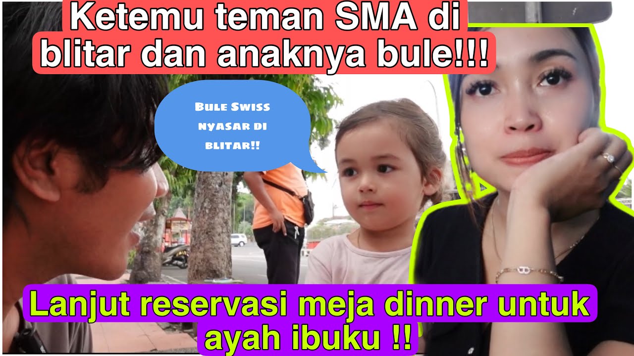 KETEMU TEMAN SMA YG SKRG JD ISTRI BULE DI SWISS!! LANJUT KE RESERVASI MEJA DI RESTO UNTUK AYAH IBUKU