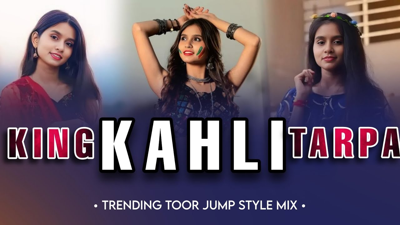 KING KAHLI TARPA 2025 || TRENDING TOOR JUMP STYLE MIX | DJ MAHEEN IN THE MIX