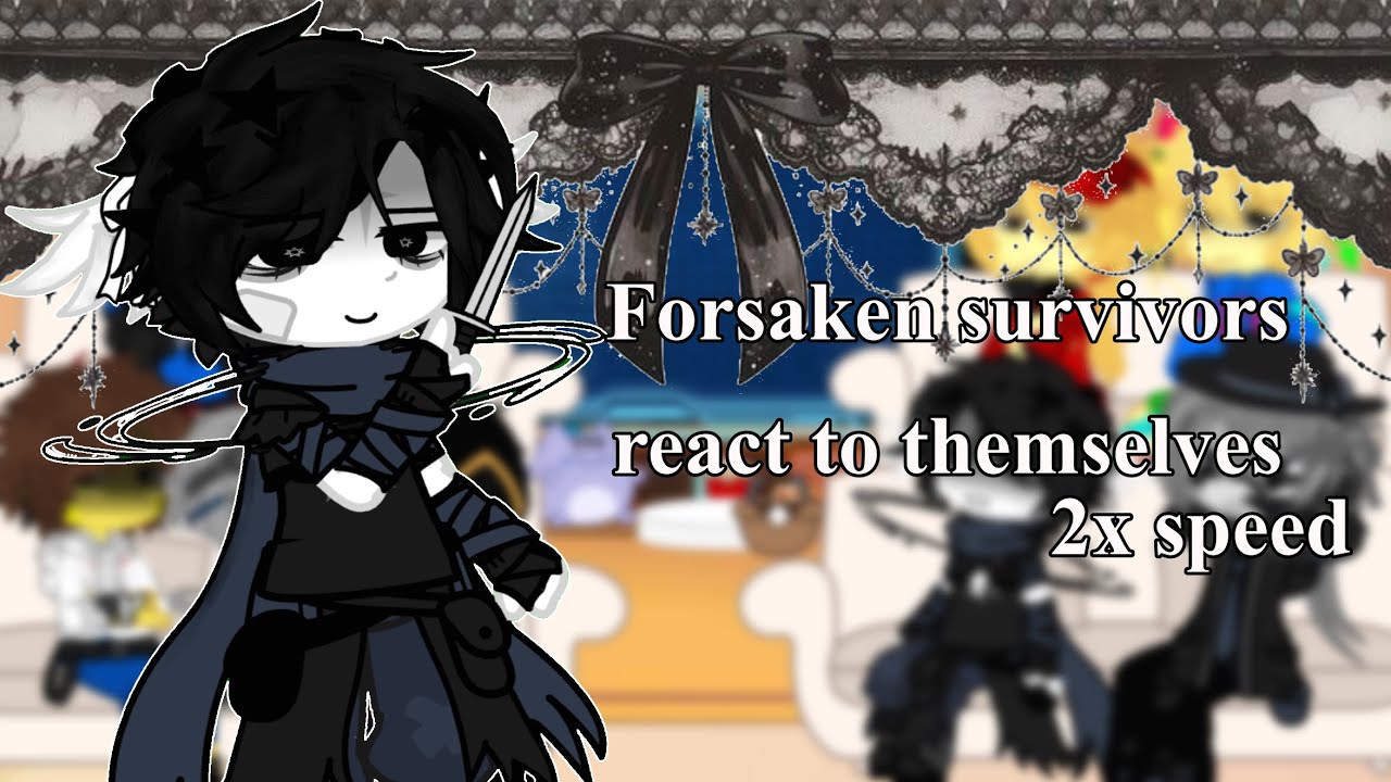 Forsaken survivors react to themselves /Wip/ ~ /2x speed/