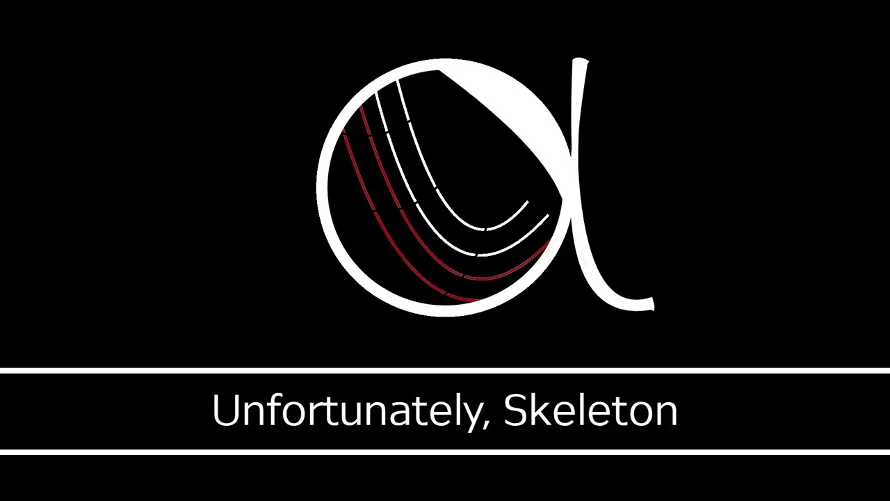 Unfortunately, Skeleton