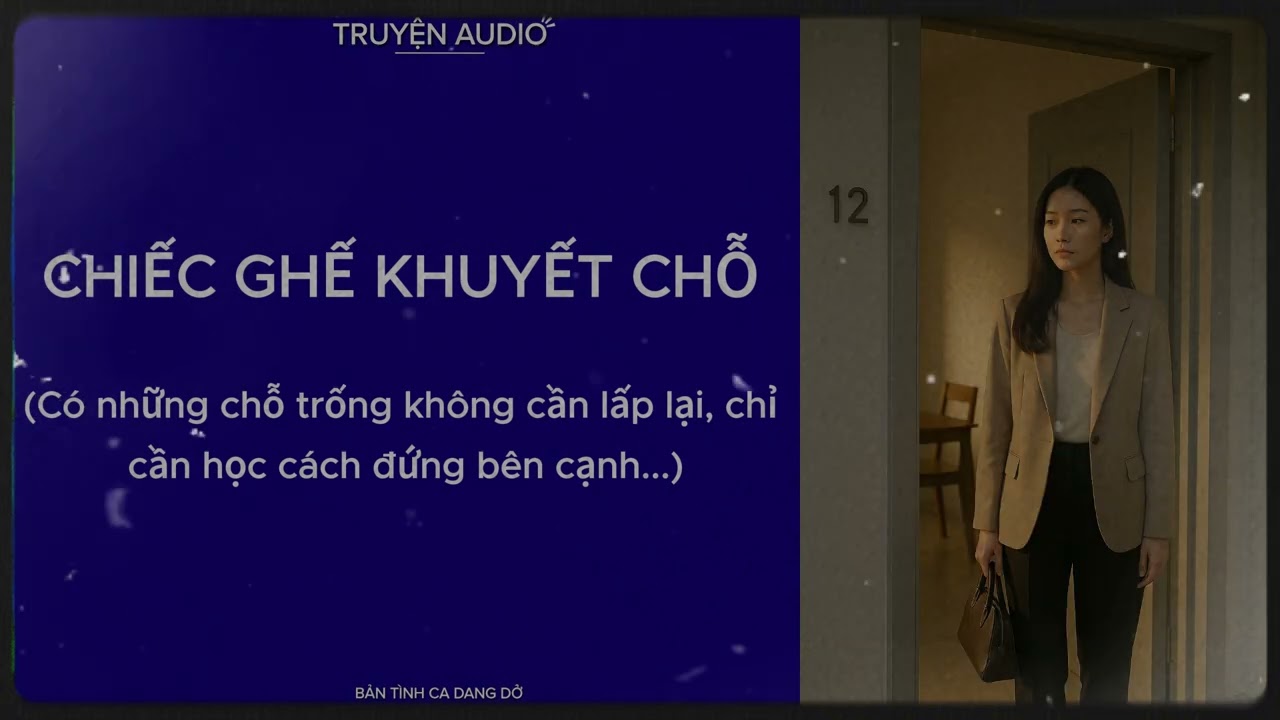 [Truyện Audio] CHIẾC GHẾ KHUYẾT CHỖ/ Bản tình ca dang dở