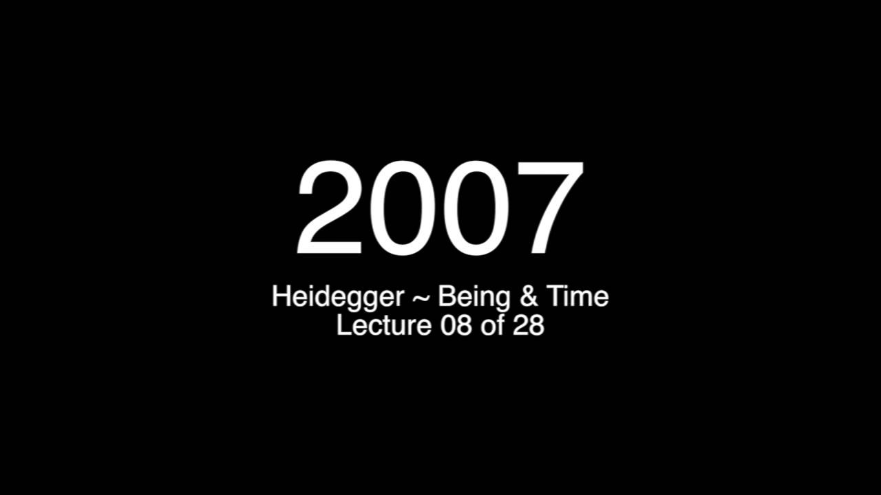 08 of 28 Heidegger's Being & Time   Hubert Dreyfus   2007