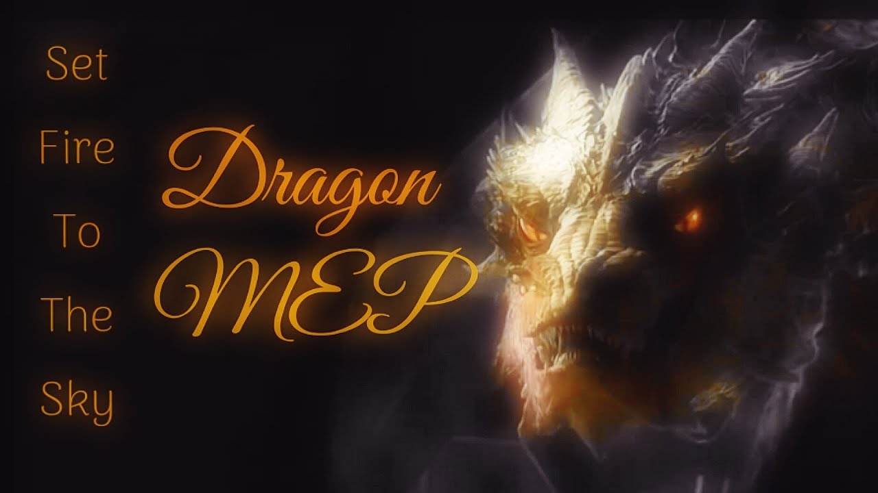 🔥D꙰R꙰A꙰G꙰O꙰N꙰S꙰ 🔥 - |●|SET FIRE TO THE SKY - MEP|●|