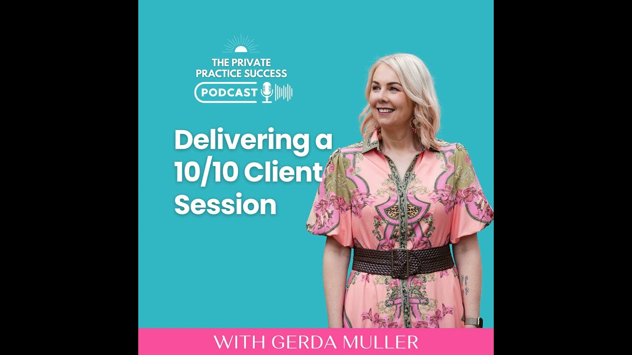59. Delivering a 10/10 Client Session