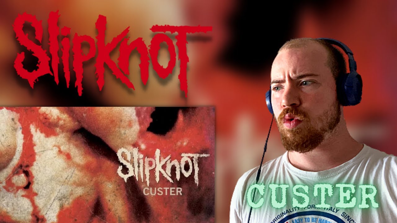 SLIPKNOT - CUSTER REACTION !