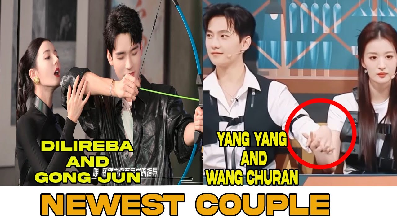 Newest couple Dilireba and Gong Jun | Yang Yang and Wang Churan