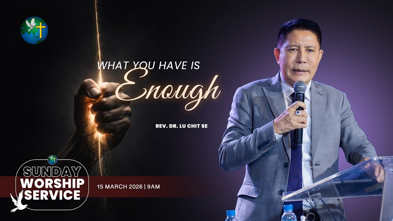 What You Have is Enough || Rev.Dr.Lu Chit Se