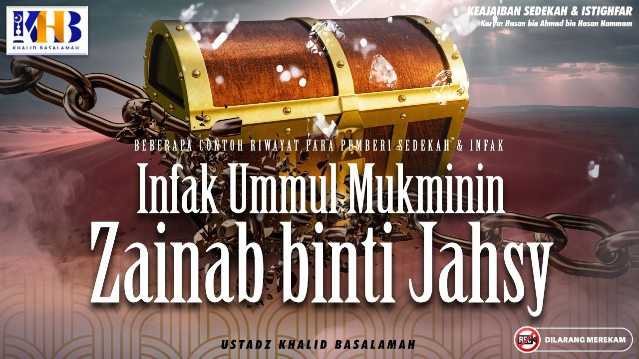 Keajaiban Sedekah dan Istighfar : Infak Ummul Mukminin Zainab binti Jahsy | Khalid Basalamah