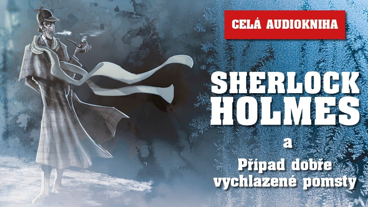 Sherlock Holmes: Případ dobře vychlazené pomsty - CELÁ AUDIOKNIHA