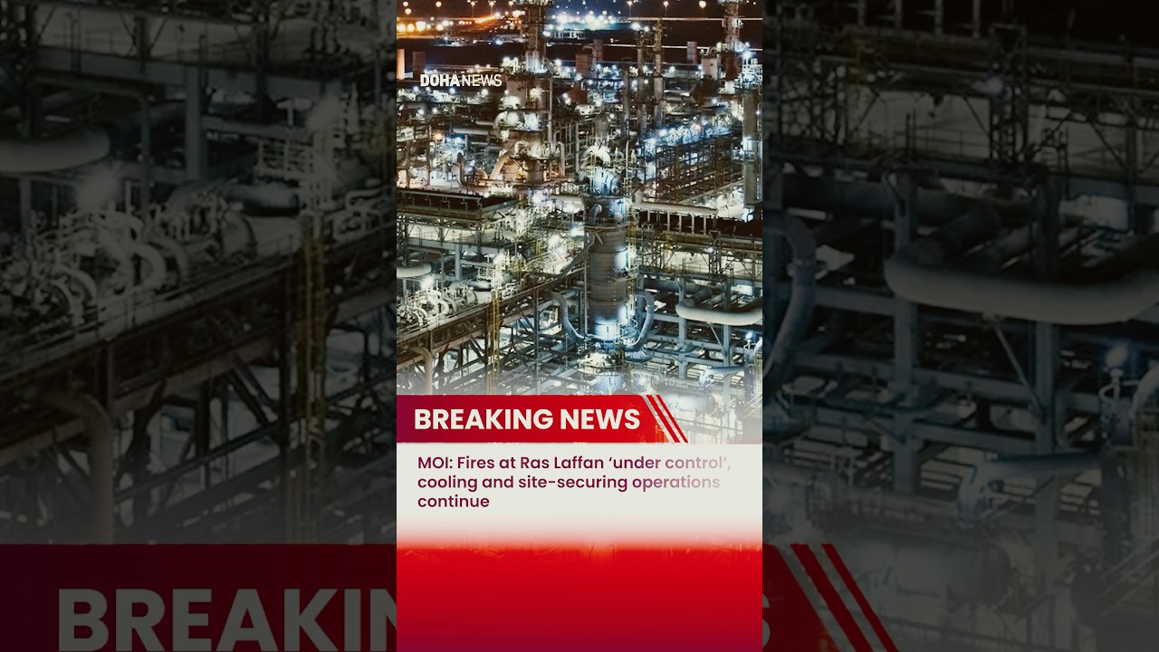 MOI: Fire at Ras Laffan &lsquo;under control&rsquo;, cooling and site‑securing operations continue