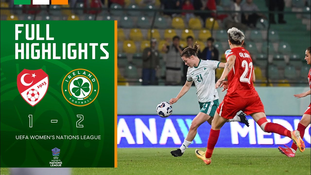 HIGHLIGHTS | Türkiye WNT 1-2 Ireland WNT | UEFA Women's Nations League