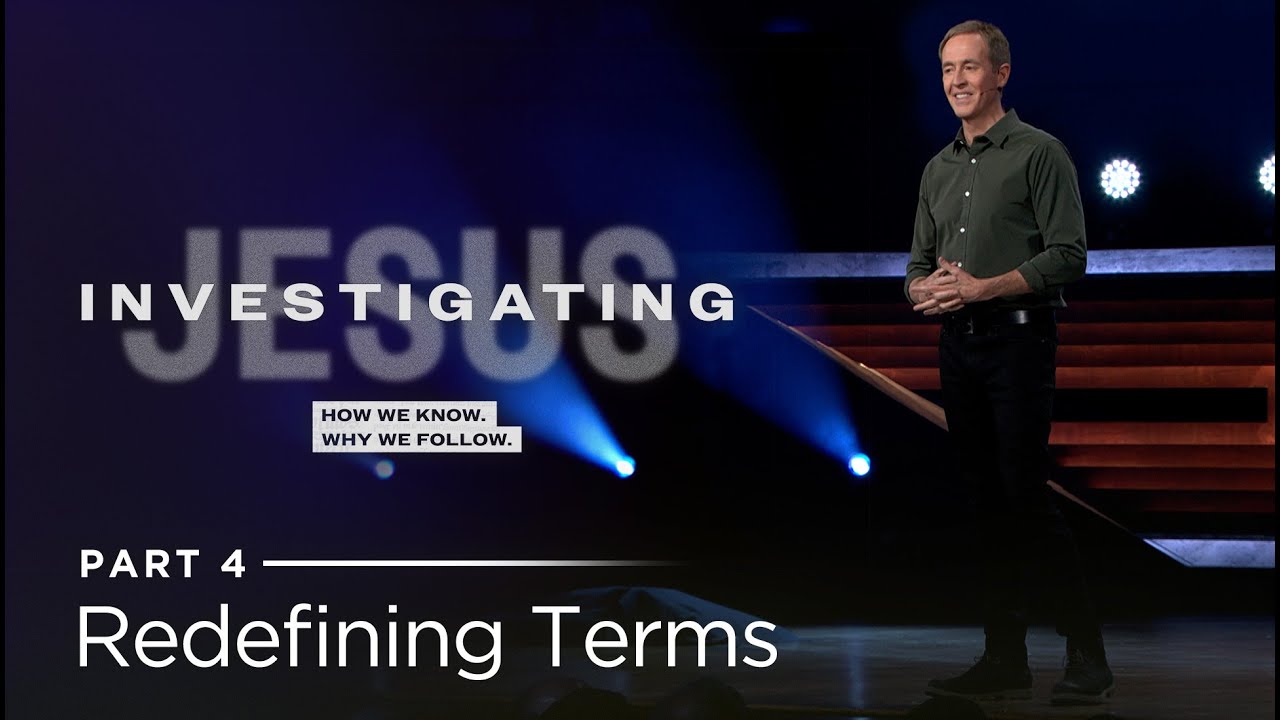 Investigating Jesus, Part 4: Redefining Terms // Andy Stanley
