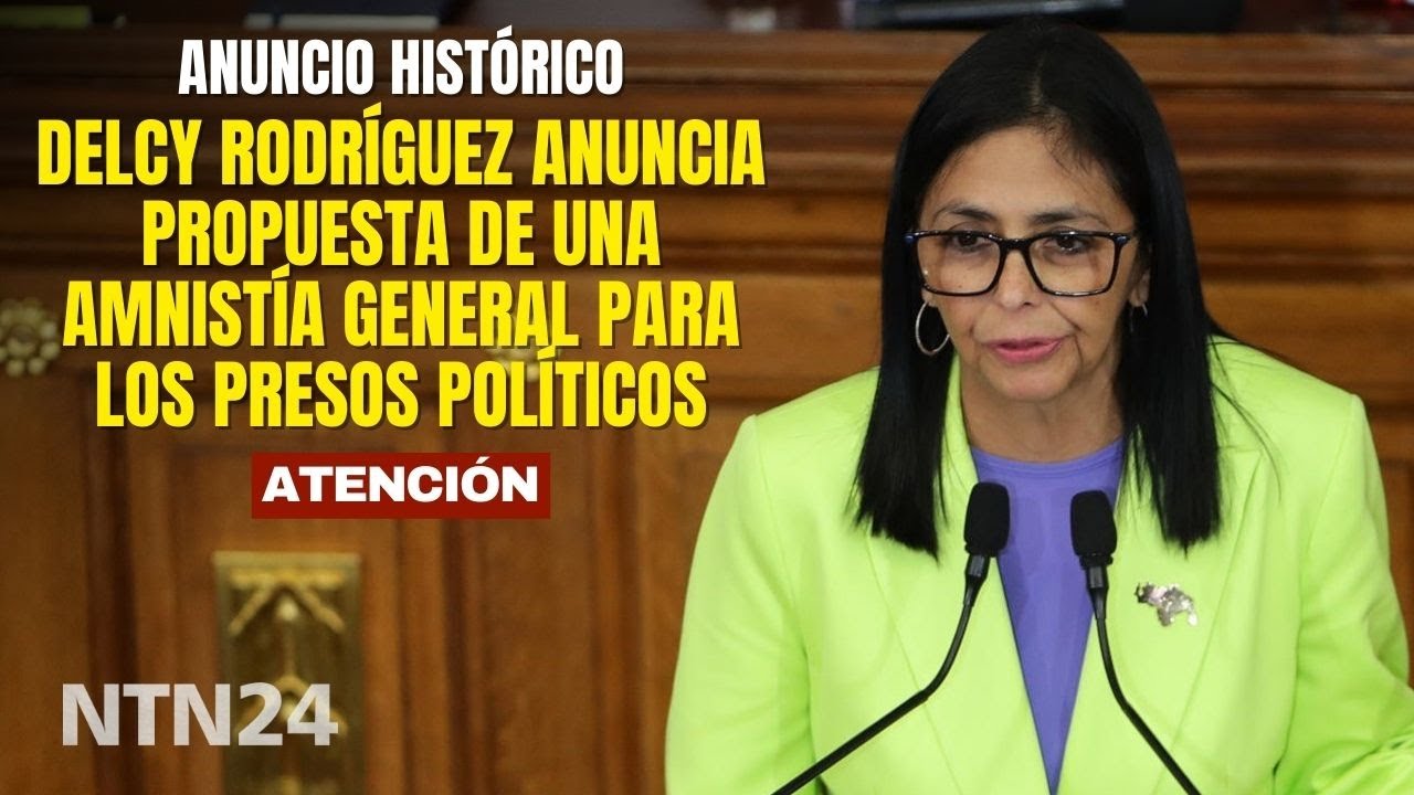 ATENCIÓN | Delcy Rodríguez anuncia propuesta de una amnistía general para los presos políticos