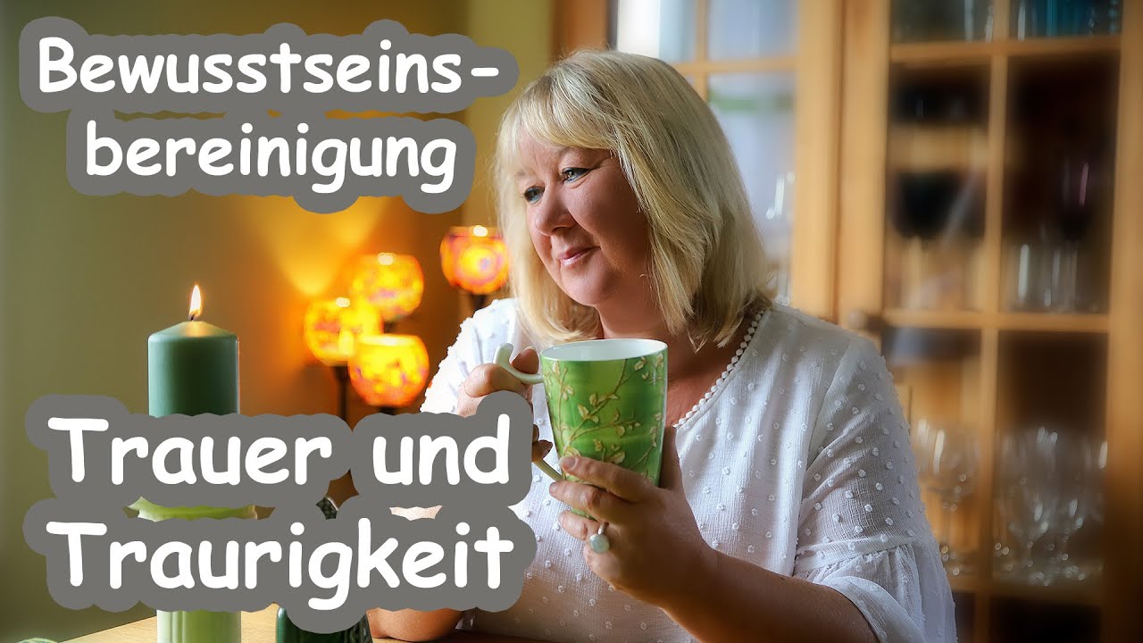 Bewusstseinsbereinigung für Trauer und Traurigkeit: Lass los und heile