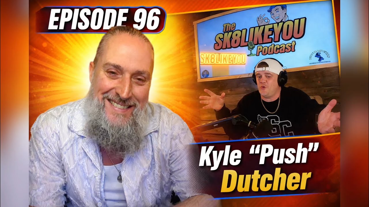 Подкаст Sk8LikeYou, выпуск 96: Кайл Датчер, он же PUSH @therealpush1515