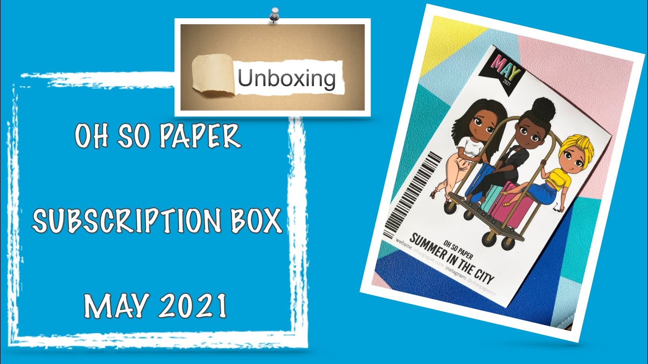UNBOXING || OH SO PAPER SUB BOX || MAY 2021