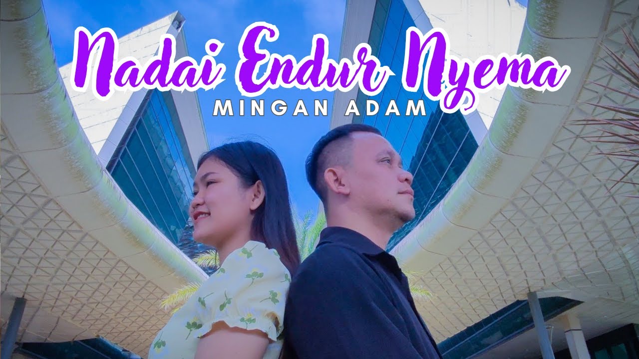 Mingan Adam - Nadai Endur Nyema (Official MV)