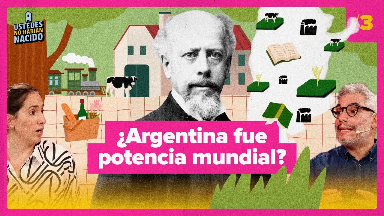 ¿Argentina fue potencia mundial? Roca y la Generación del '80 | Ustedes No Habían Nacido