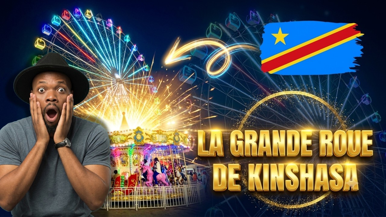 « Incroyable : la Grande Roue de Kinshasa comme tu ne l’as jamais vue ! » 