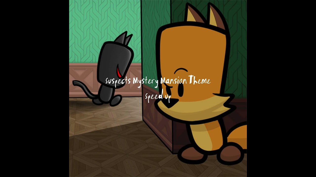 Suspects Mystery Mansion Theme Speed up