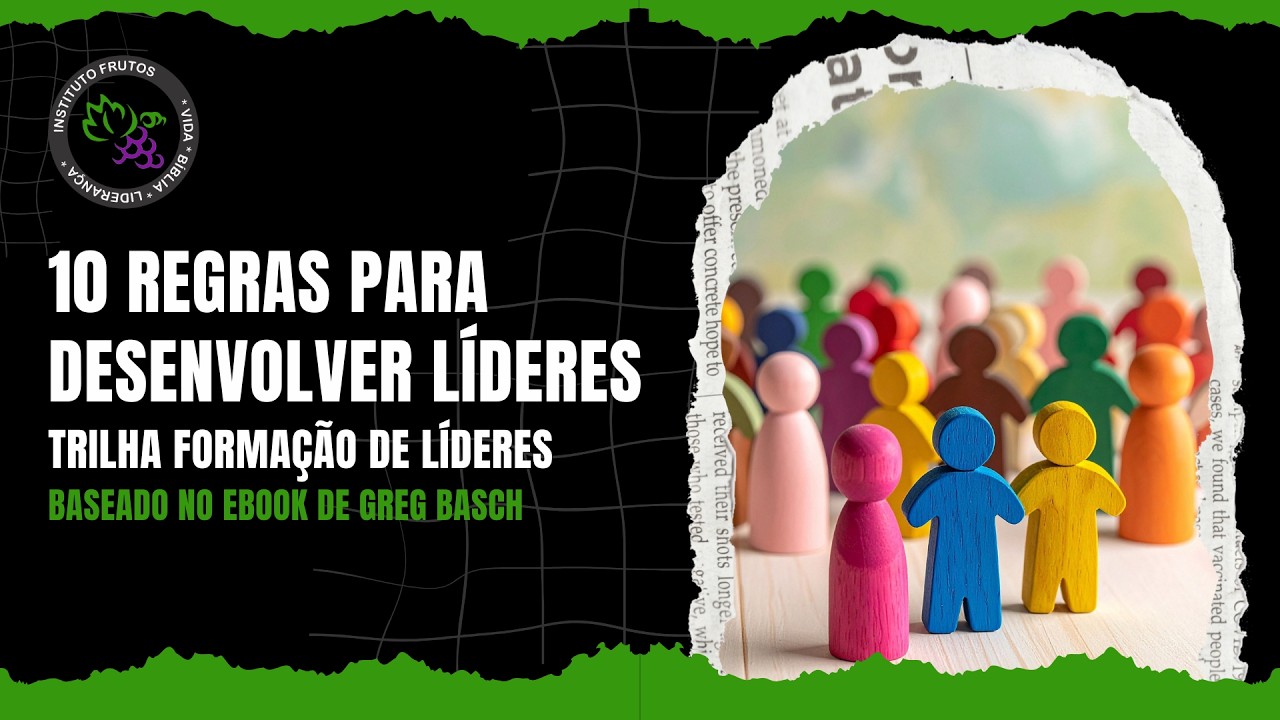 AULA 32 — 10 regras para desenvolver líderes